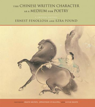 Buch Chinese Written Character as a Medium for Poetry Ernest F. Fenollosa