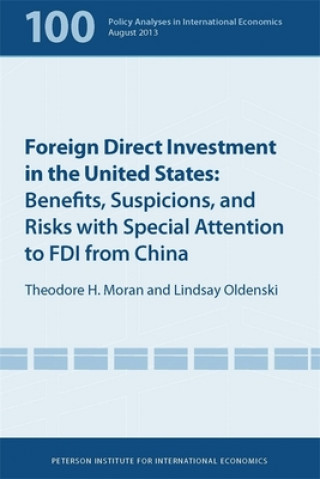 Kniha Foreign Direct Investment in the United States - Benefits, Suspicions, and Risks with Special Attention to FDI from China Theodore H Moran