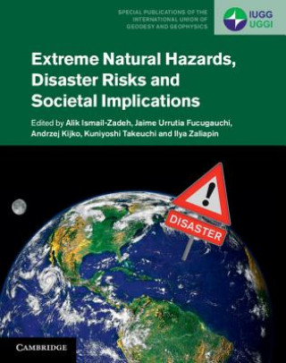 Könyv Extreme Natural Hazards, Disaster Risks and Societal Implications Alik Ismail-Zadeh