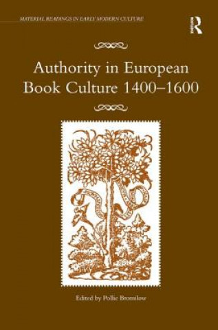 Kniha Authority in European Book Culture 1400-1600 Pollie Bromilow