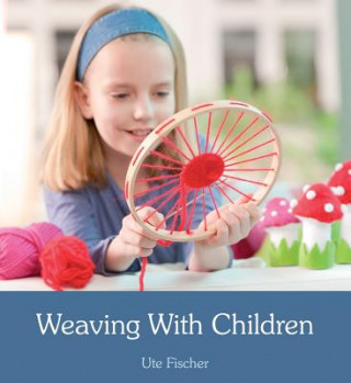 Książka Weaving with Children Ute Fischer