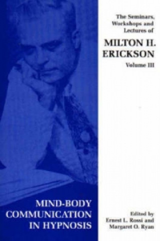 Book Seminars, Workshops and Lectures of Milton H. Erickson Milton H. Erickson