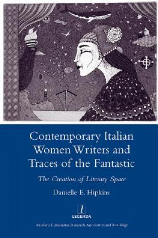 Książka Contemporary Italian Women Writers and Traces of the Fantastic Danielle Hipkins