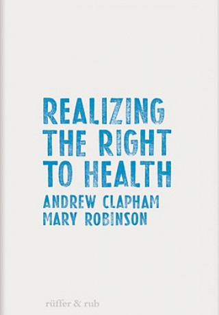 Kniha Realizing the Right to Health Andrew Clapham