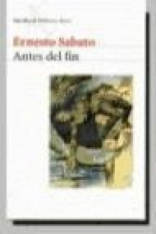 Kniha Antes Del Fin Ernesto Sabato