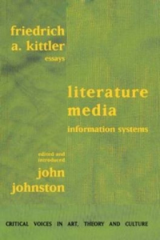 Knjiga Literature, Media, Information Systems Friedrich Kittler