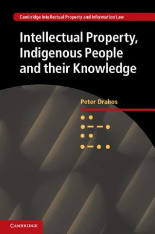 Carte Intellectual Property, Indigenous People and their Knowledge Peter Drahos