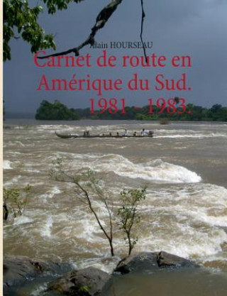 Kniha Carnet de route en Amerique du Sud. 1981 - 1983. Alain Hourseau