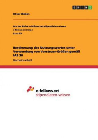 Książka Bestimmung des Nutzungswertes unter Verwendung von Vorsteuer-Groessen gemass IAS 36 Oliver Wätjen