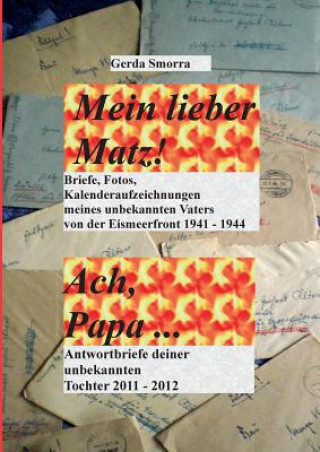Knjiga Mein lieber Matz!....Ach Papa.... Gerda Smorra