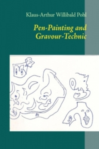 Könyv Pen-Painting and Gravour-Technic Klaus-Arthur Willibald Pohl