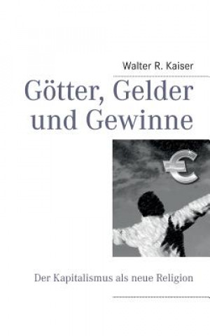 Libro Goetter, Gelder und Gewinne Walter R. Kaiser