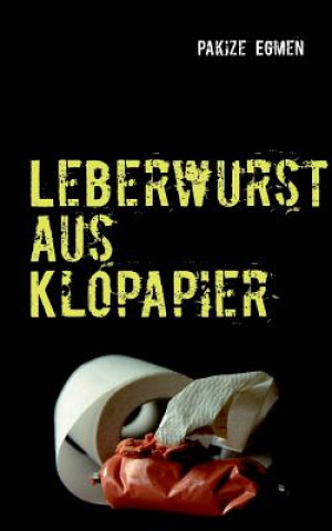 Book Leberwurst aus Klopapier Pakize Egmen