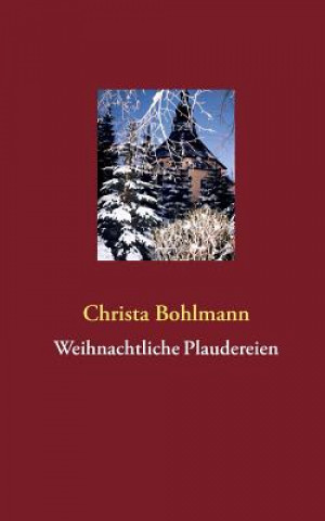 Kniha Weihnachtliche Plaudereien Christa Bohlmann