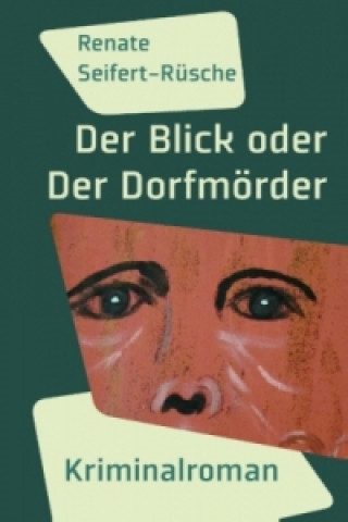 Kniha Der Blick oder Der Dorfmörder Renate Seifert-Rüsche