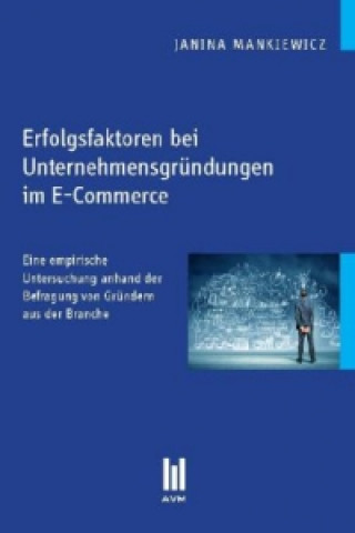 Könyv Erfolgsfaktoren bei Unternehmensgründungen im E-Commerce Janina Mankiewicz