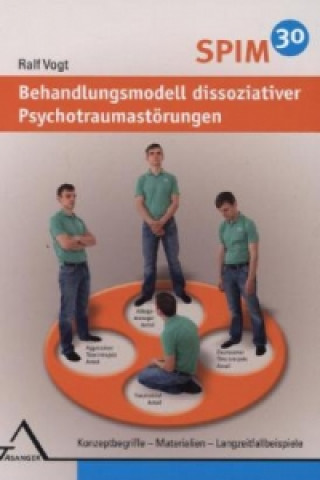 Kniha SPIM 30. Behandlungsmodell dissoziativer Psychotraumastörungen Ralf Vogt