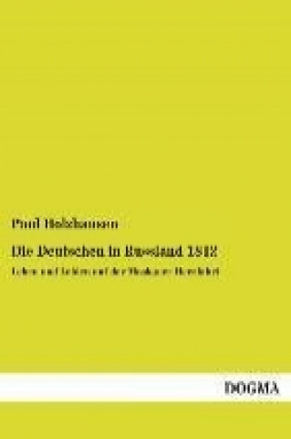 Kniha Die Deutschen in Russland 1812 Paul Holzhausen