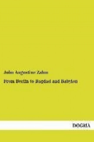 Kniha From Berlin to Bagdad and Babylon John A. Zahm
