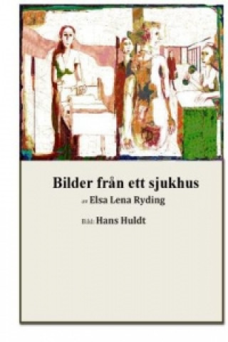 Knjiga Bilder från ett sjukhus Elsa Lena Ryding
