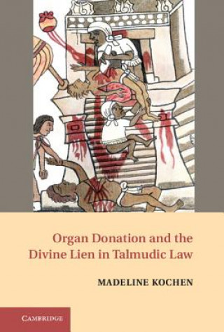Kniha Organ Donation and the Divine Lien in Talmudic Law Madeline Kochen