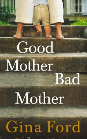 Könyv Good Mother, Bad Mother Gina Ford