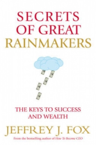 Kniha Secrets of Great Rainmakers Jeffrey J. Fox