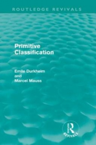 Könyv Primitive Classification (Routledge Revivals) Émile Durkheim