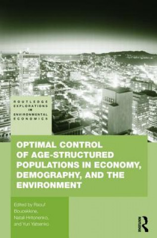 Książka Optimal Control of Age-structured Populations in Economy, Demography, and the Environment Raouf Boucekkine