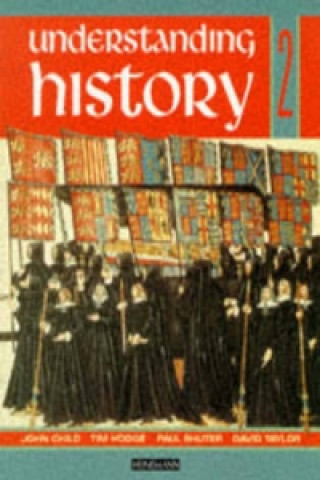 Carte Understanding History Book 2 (Reform, Expansion,Trade and Industry) John Child