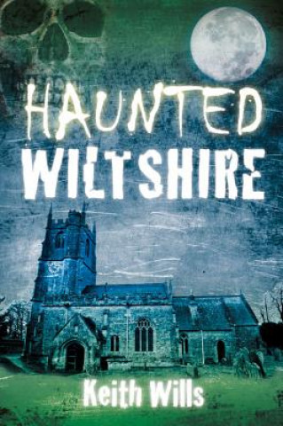 Книга Haunted Wiltshire Keith Will