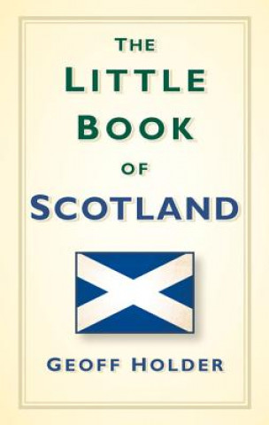 Knjiga Little Book of Scotland Geoff Holder