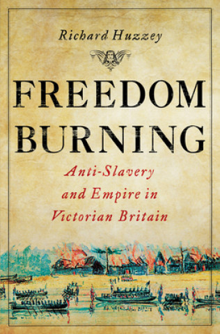 Knjiga Freedom Burning Richard Huzzey