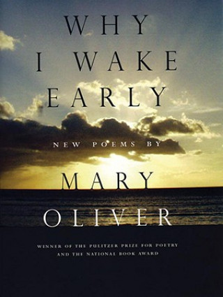 Carte Why I Wake Early Mary Oliver