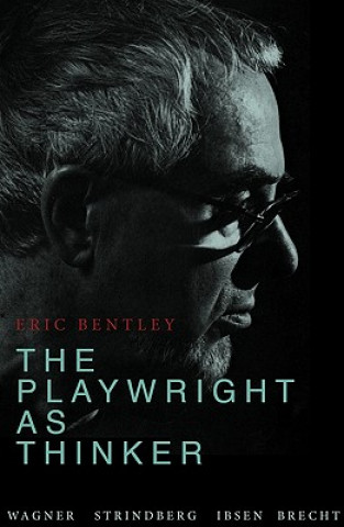 Kniha Playwright as Thinker Eric Bentley