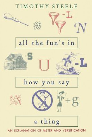 Livre All the Fun's in How You Say a Thing Timothy Steele