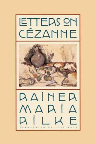 Könyv Letters on Cezanne Rainer Maria Rilke