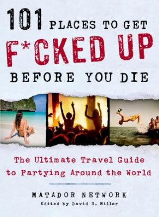 Könyv 101 Places to Get F*cked Up Before You Die David S Miller