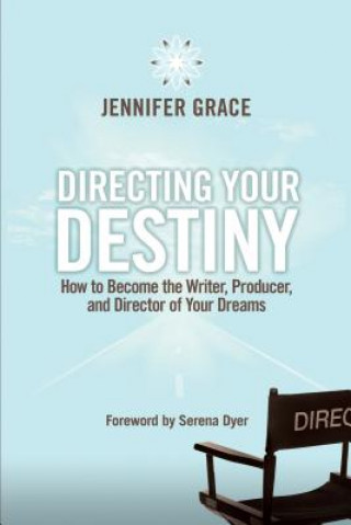Βιβλίο Directing Your Destiny Jennifer Grace