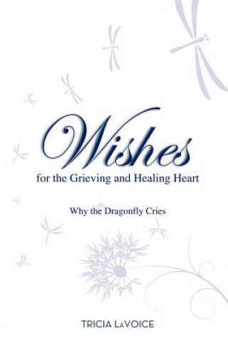 Книга Wishes for the Grieving and Healing Heart Tricia LaVoice