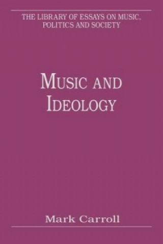 Kniha Music and Ideology Mark Carroll