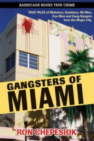 Kniha Gangsters of Miami Ron Chepesiuk