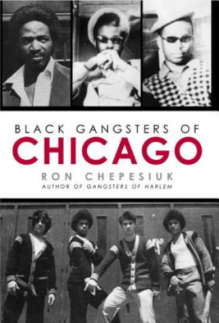 Könyv Black Gangsters of Chicago Ron Chepesiuk