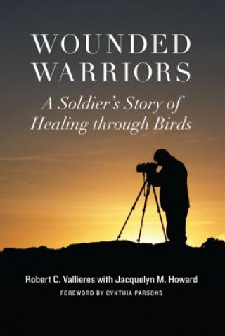 Könyv Wounded Warriors Jacquelyn Howard & Robert Vallieres