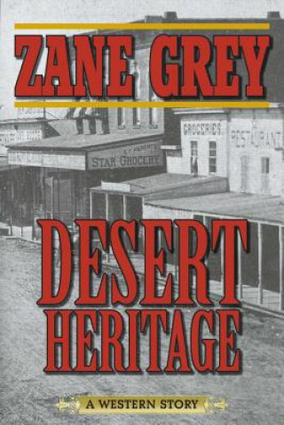 Kniha Desert Heritage Zane Grey
