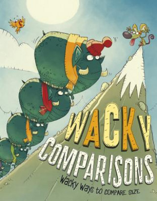 Knjiga Wacky Comparisons Jessica Gunderson