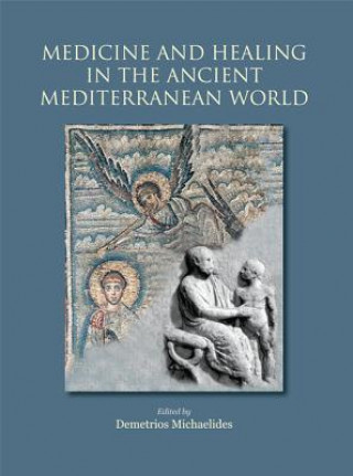 Könyv Medicine and Healing in the Ancient Mediterranean World D Michaelides
