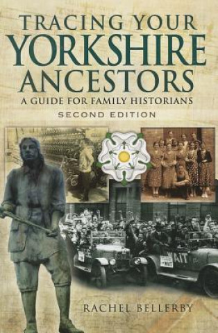 Carte Tracing Your Yorkshire Ancestors: A Guide for Family Historians Rachel Bellerby