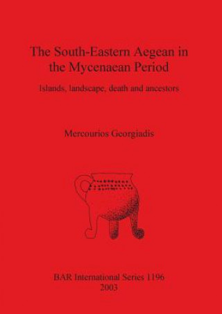 Book South-eastern Aegean in the Mycenaean Period Mercourios Georgiadis