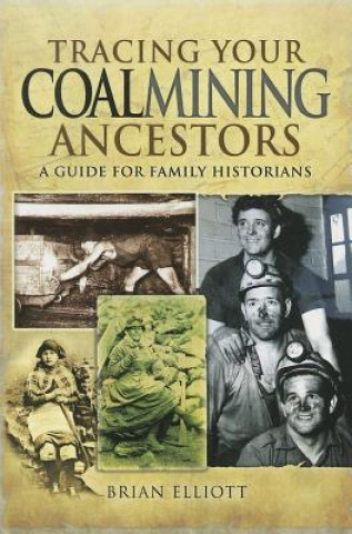 Книга Tracing Your Coalmining Ancestors: A Guide for Family Historians Brian Elliott